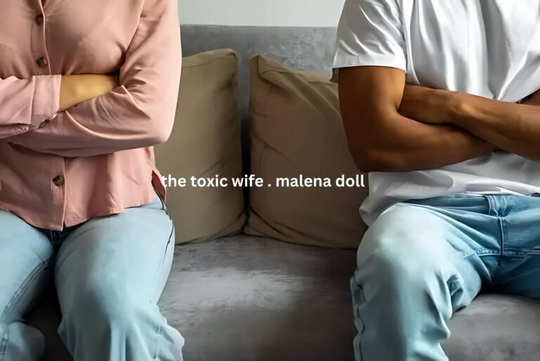 the toxic wife . malena doll